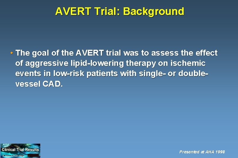 AVERT Trial: Background • The goal of the AVERT trial was to assess the