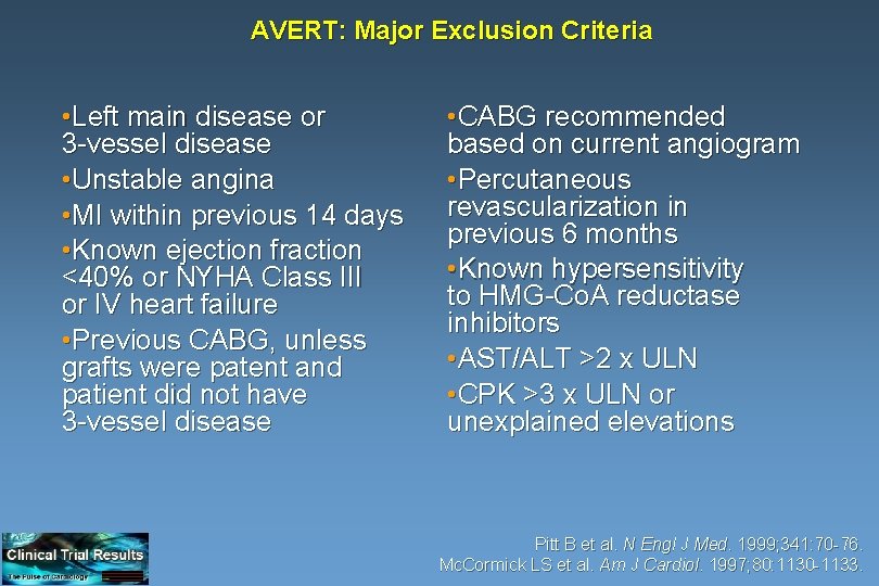 AVERT: Major Exclusion Criteria • Left main disease or 3 -vessel disease • Unstable
