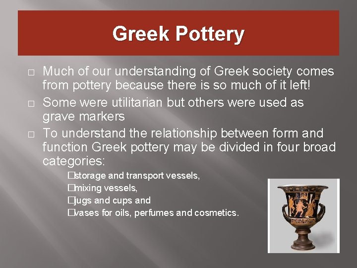Greek Pottery � � � Much of our understanding of Greek society comes from