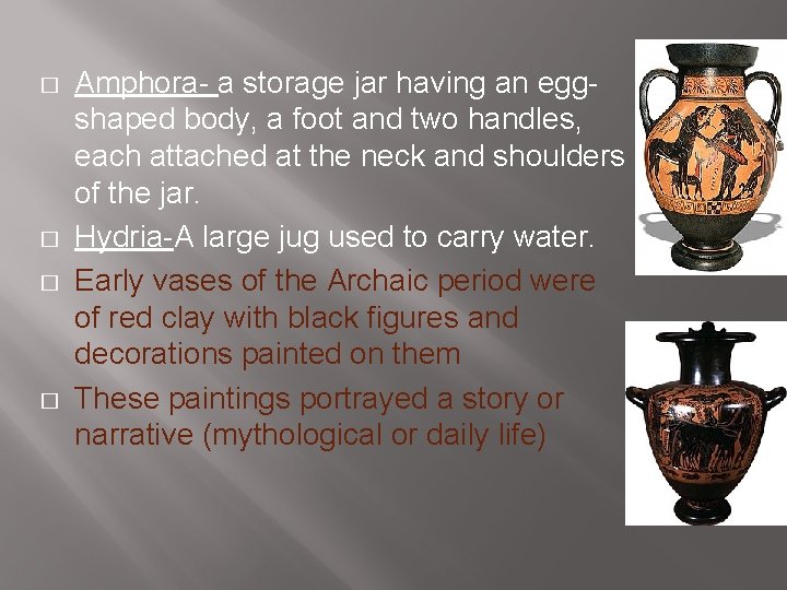 � � Amphora- a storage jar having an eggshaped body, a foot and two