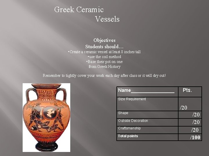 Greek Ceramic Vessels Objectives Students should… • Create a ceramic vessel at least 8