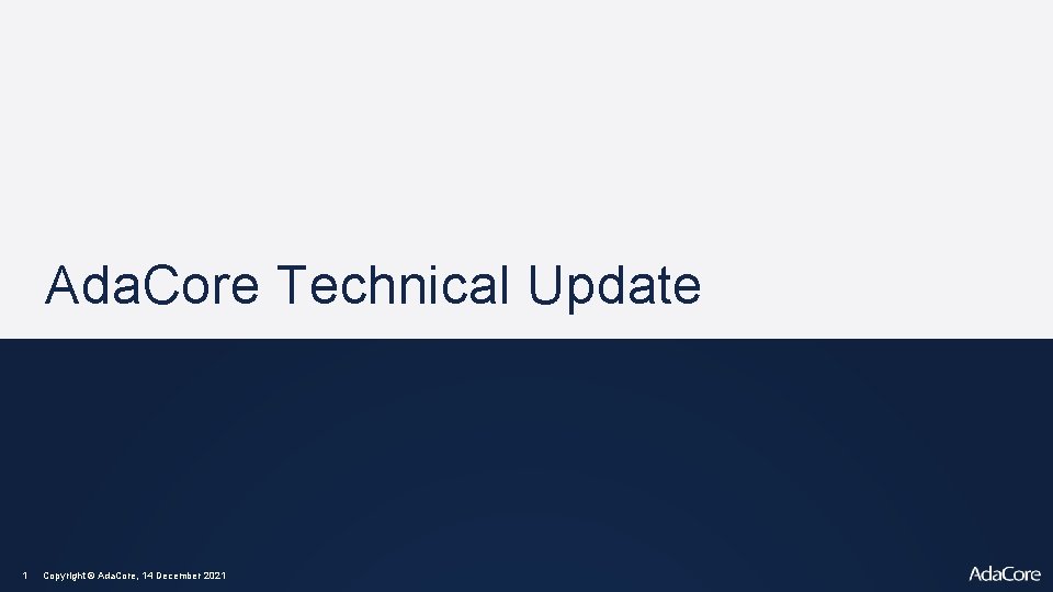 Ada. Core Technical Update 1 Copyright © Ada. Core, 14 December 2021 