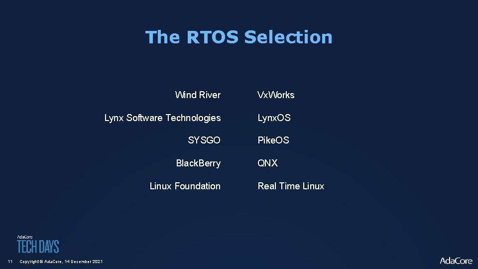 The RTOS Selection Wind River Lynx Software Technologies Lynx. OS SYSGO Pike. OS Black.