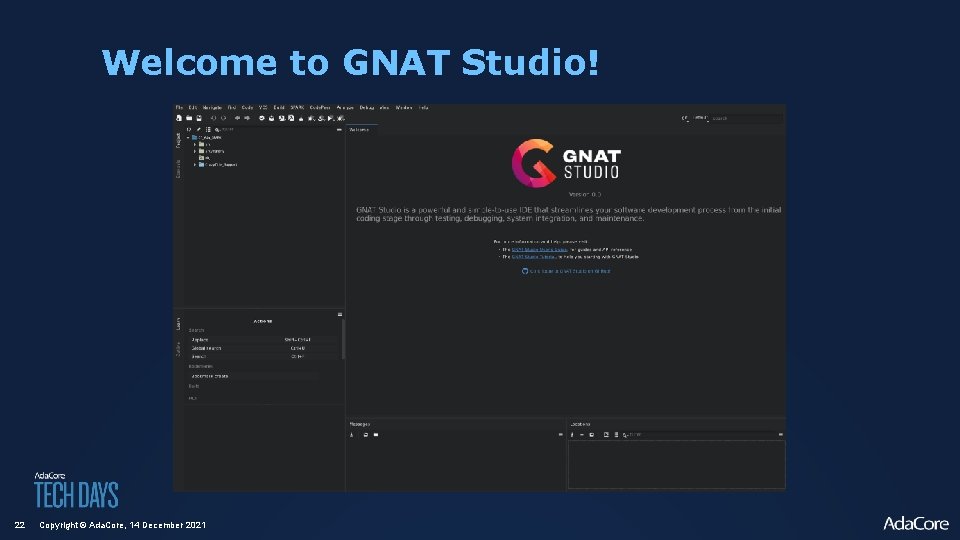 Welcome to GNAT Studio! 22 Copyright © Ada. Core, 14 December 2021 