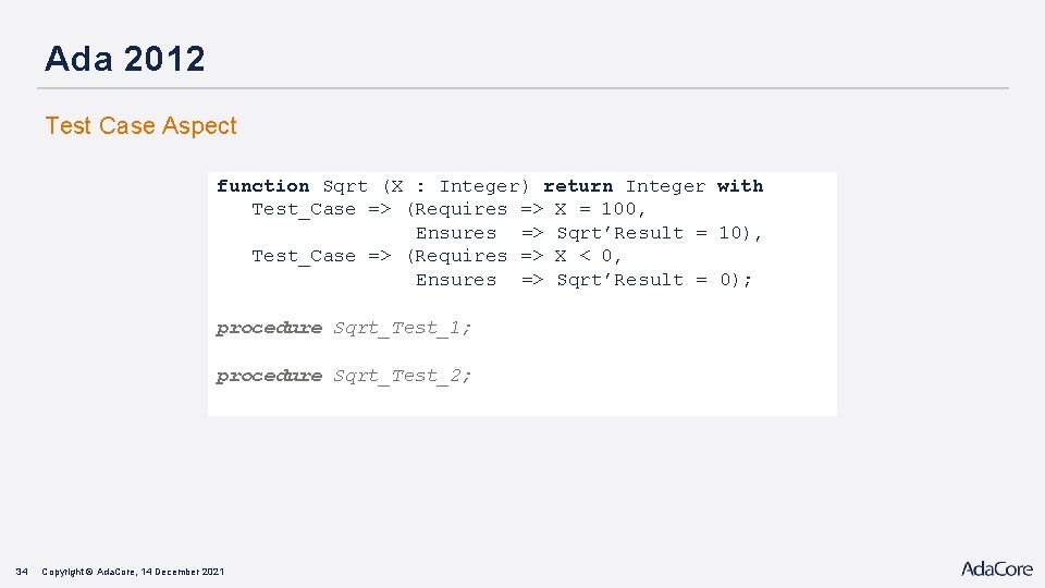 Ada 2012 Test Case Aspect function Sqrt (X : Integer) return Integer with Test_Case