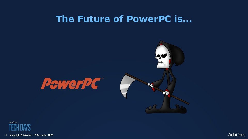 The Future of Power. PC is. . . 4 Copyright © Ada. Core, 14