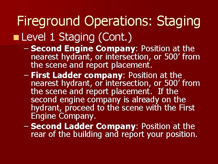 Fireground Operations: Staging n Level 1 Staging (Cont. ) – Second Engine Company: Position