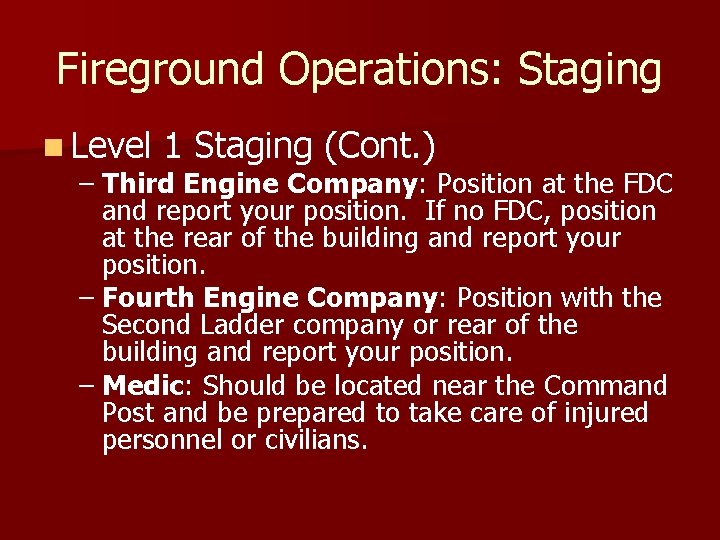 Fireground Operations: Staging n Level 1 Staging (Cont. ) – Third Engine Company: Position