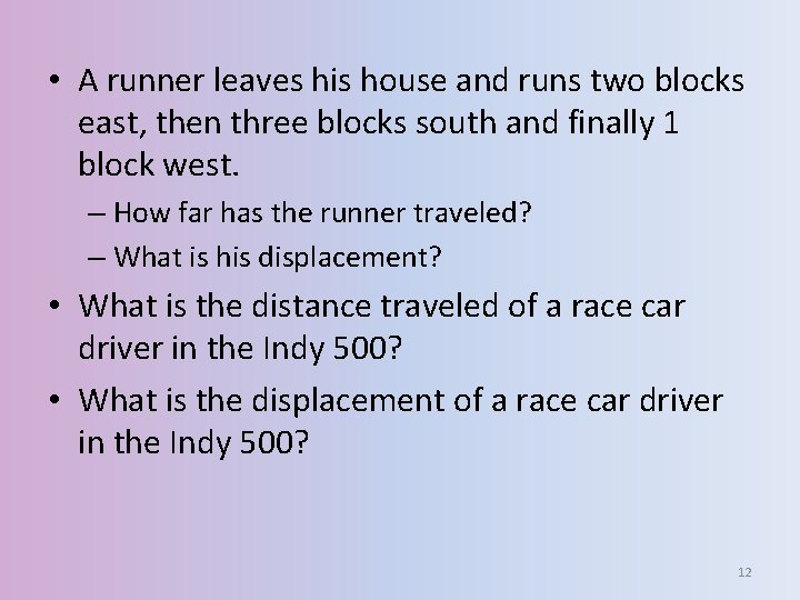  • A runner leaves his house and runs two blocks east, then three