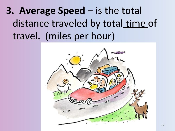 3. Average Speed – is the total distance traveled by total time of travel.