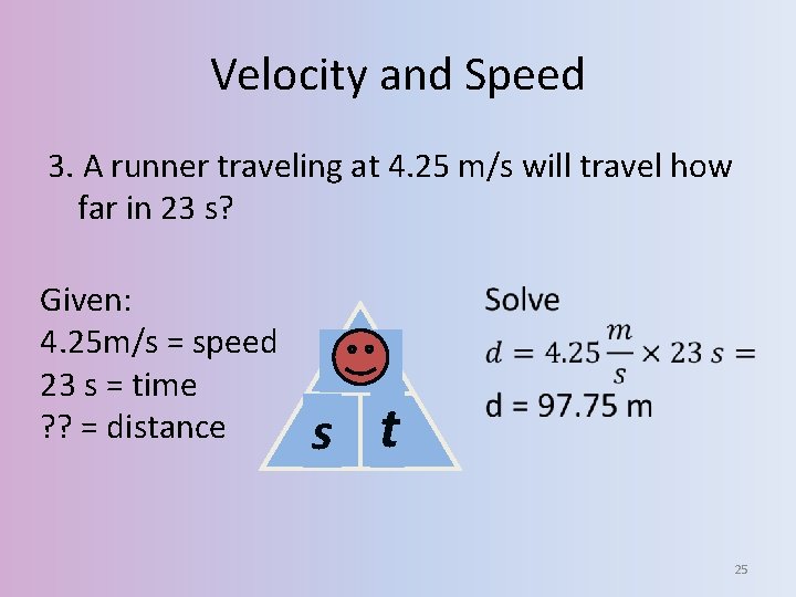 Velocity and Speed 3. A runner traveling at 4. 25 m/s will travel how