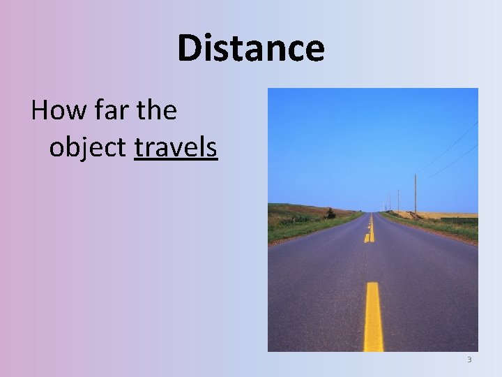 Distance How far the object travels 3 