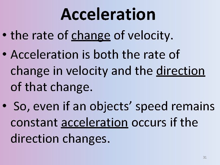 Acceleration • the rate of change of velocity. • Acceleration is both the rate