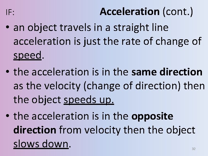 Acceleration (cont. ) • an object travels in a straight line acceleration is just