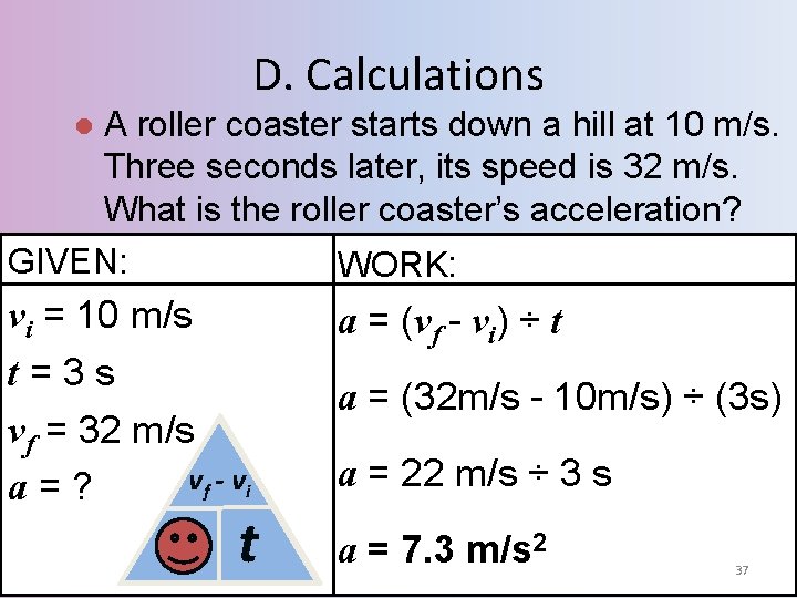 D. Calculations A roller coaster starts down a hill at 10 m/s. Three seconds