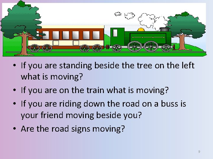  • If you are standing beside the tree on the left what is