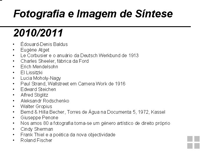 Fotografia e Imagem de Síntese 2010/2011 • • • • • Édouard-Denis Baldus Eugène