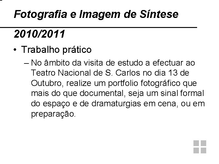 Fotografia e Imagem de Síntese 2010/2011 • Trabalho prático – No âmbito da visita