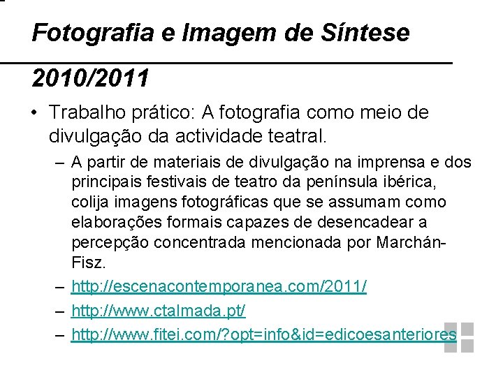 Fotografia e Imagem de Síntese 2010/2011 • Trabalho prático: A fotografia como meio de