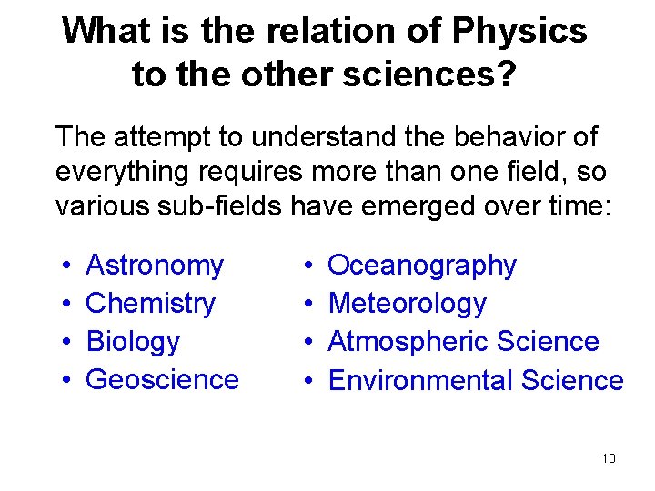 What is the relation of Physics to the other sciences? The attempt to understand What is the relation of Physics to the other sciences? The attempt to understand