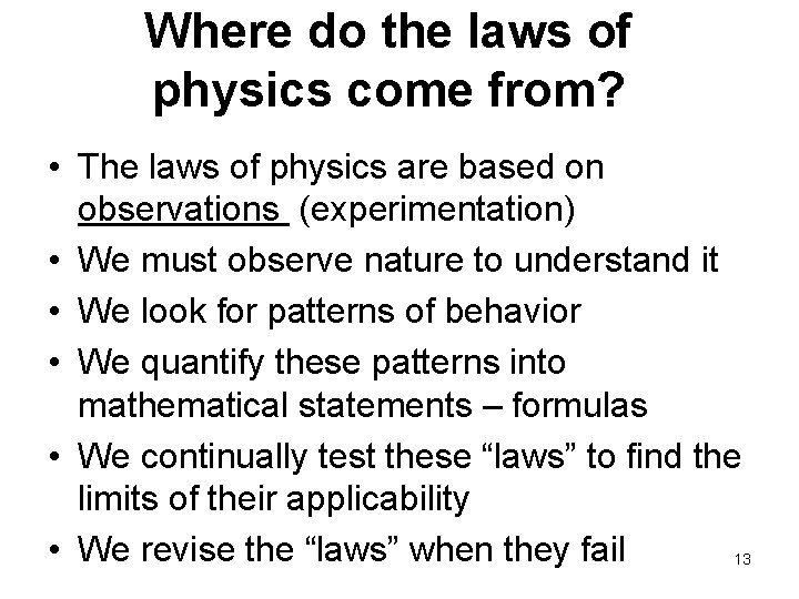 Where do the laws of physics come from? • The laws of physics are Where do the laws of physics come from? • The laws of physics are