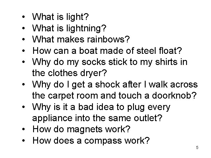• • • What is light? What is lightning? What makes rainbows? How • • • What is light? What is lightning? What makes rainbows? How