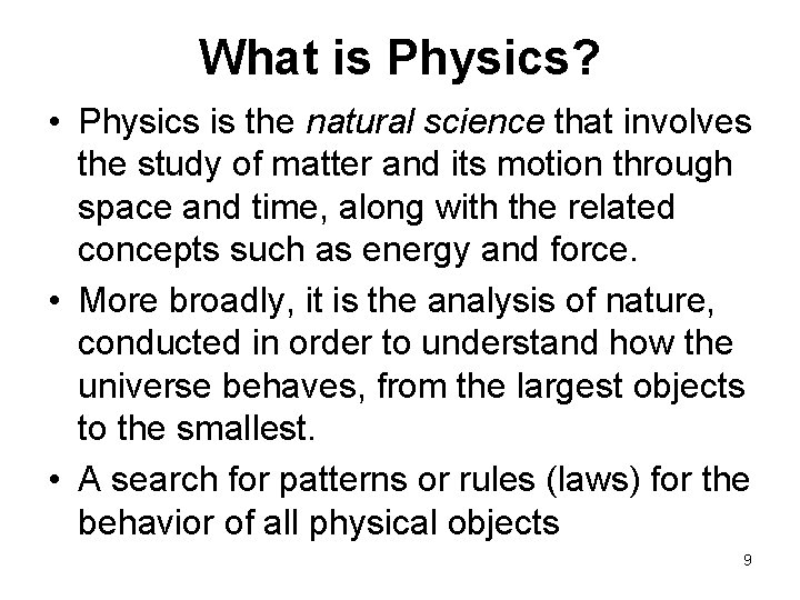 What is Physics? • Physics is the natural science that involves the study of What is Physics? • Physics is the natural science that involves the study of