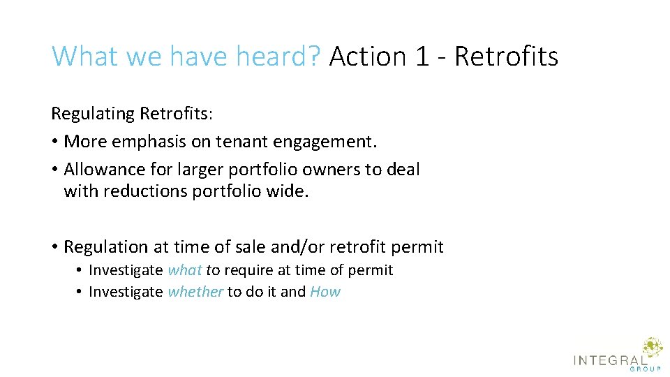 What we have heard? Action 1 - Retrofits Regulating Retrofits: • More emphasis on