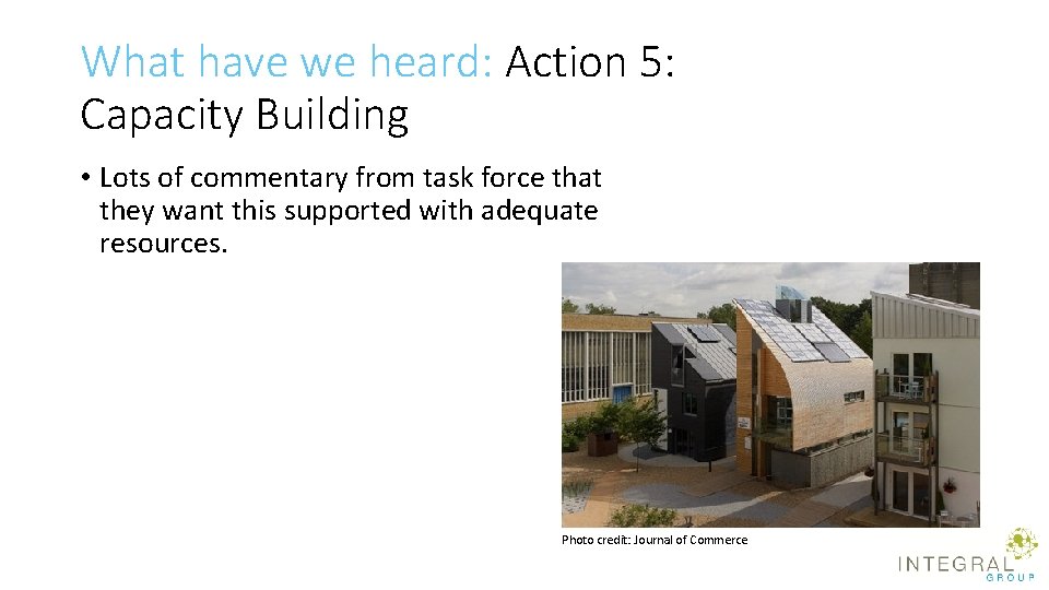 What have we heard: Action 5: Capacity Building • Lots of commentary from task