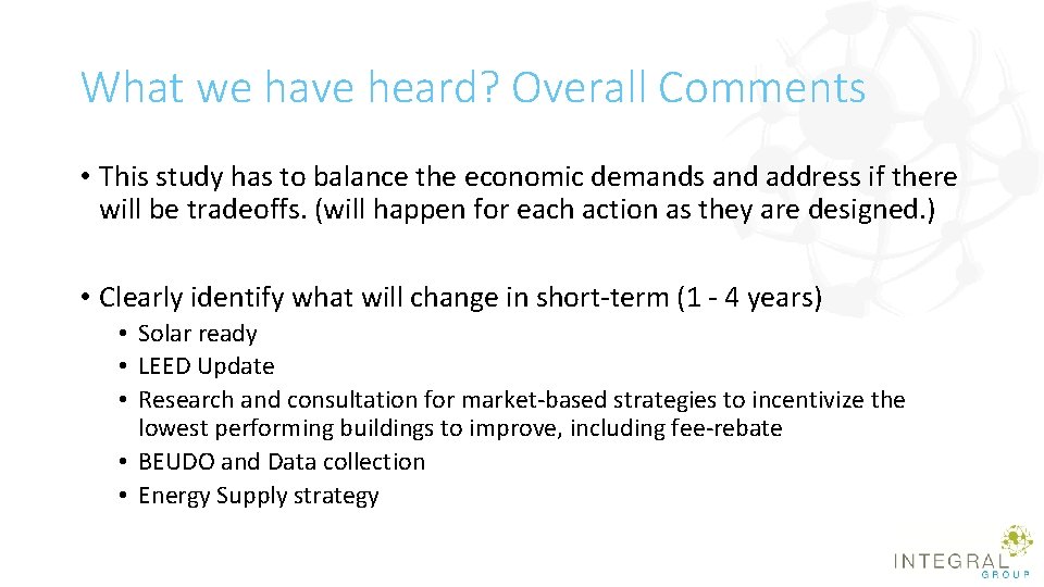 What we have heard? Overall Comments • This study has to balance the economic