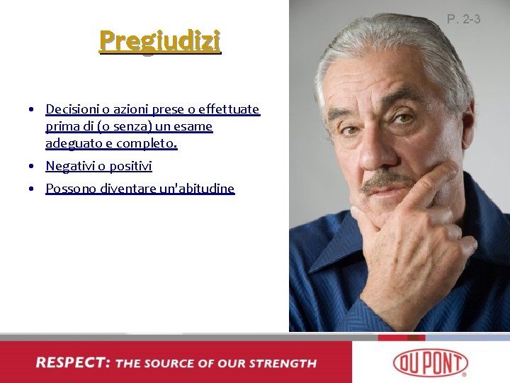 Pregiudizi • Decisioni o azioni prese o effettuate prima di (o senza) un esame