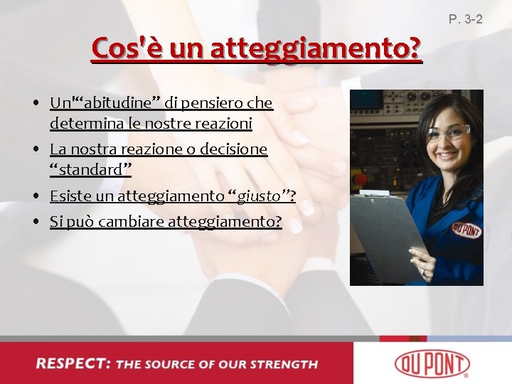 P. 3 -2 Cos'è un atteggiamento? • Un'“abitudine” di pensiero che determina le nostre