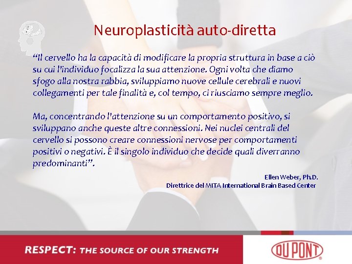 Neuroplasticità auto-diretta “Il cervello ha la capacità di modificare la propria struttura in base