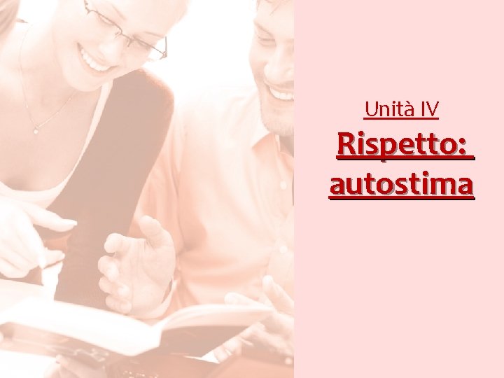 Unità IV Rispetto: autostima 