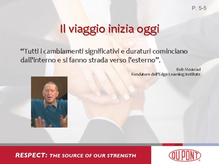 P. 5 -5 Il viaggio inizia oggi “Tutti i cambiamenti significativi e duraturi cominciano