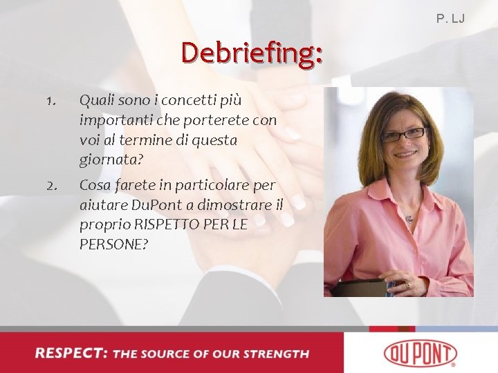 P. LJ Debriefing: 1. Quali sono i concetti più importanti che porterete con voi