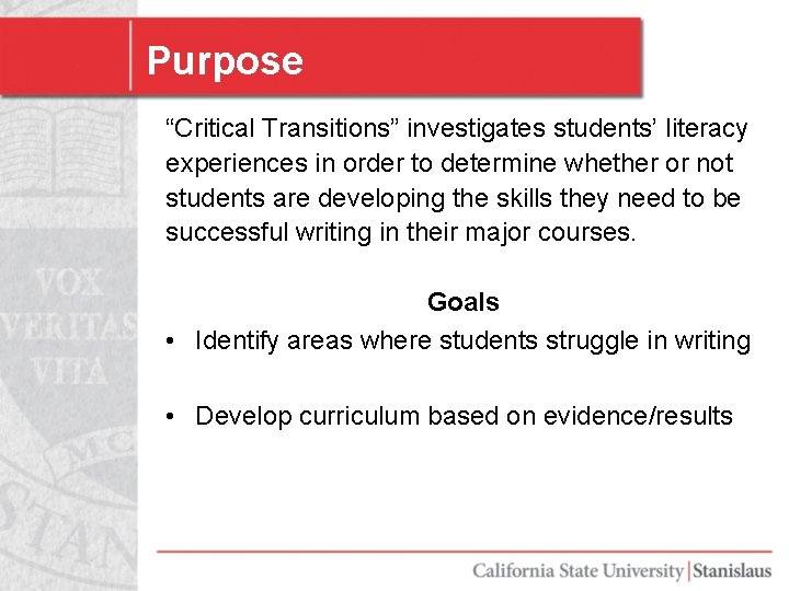 Purpose “Critical Transitions” investigates students’ literacy experiences in order to determine whether or not