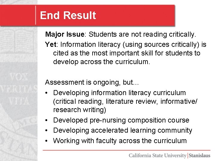 End Result Major Issue: Students are not reading critically. Yet: Information literacy (using sources