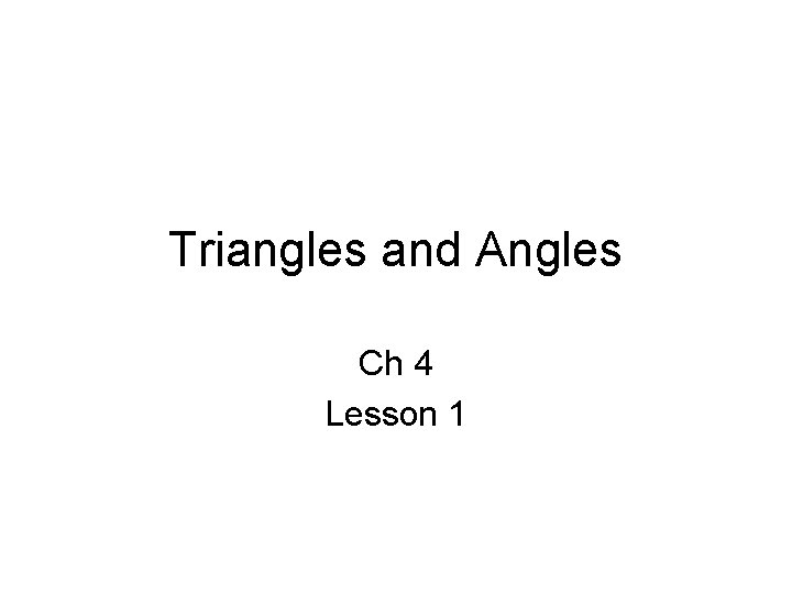 Triangles and Angles Ch 4 Lesson 1 