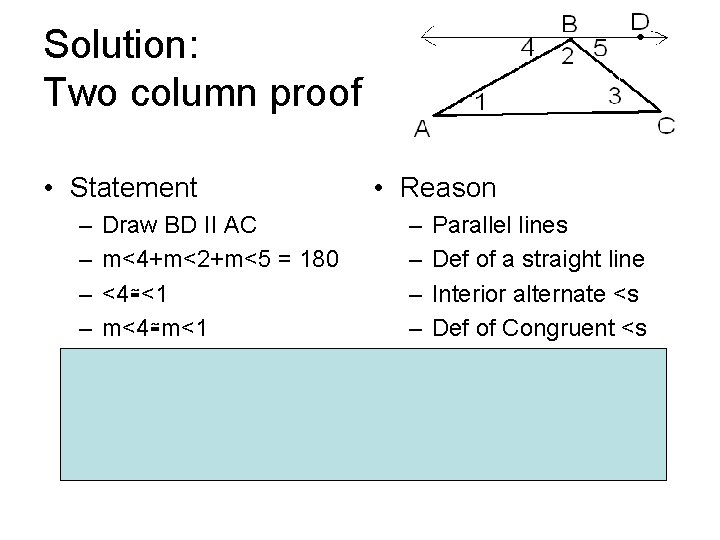 Solution: Two column proof • Statement – – – – Draw BD II AC