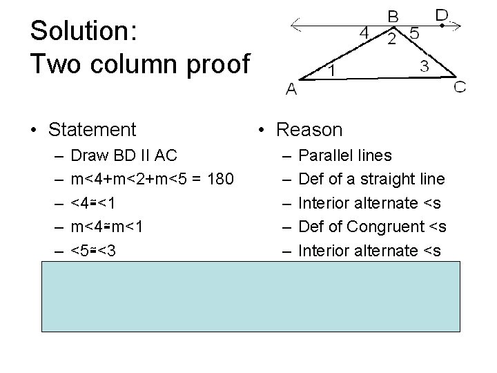 Solution: Two column proof • Statement – – – – Draw BD II AC