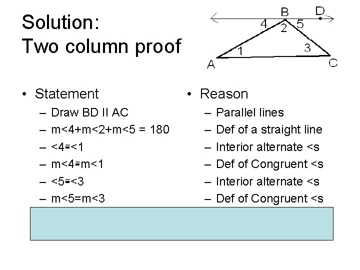 Solution: Two column proof • Statement – – – – Draw BD II AC