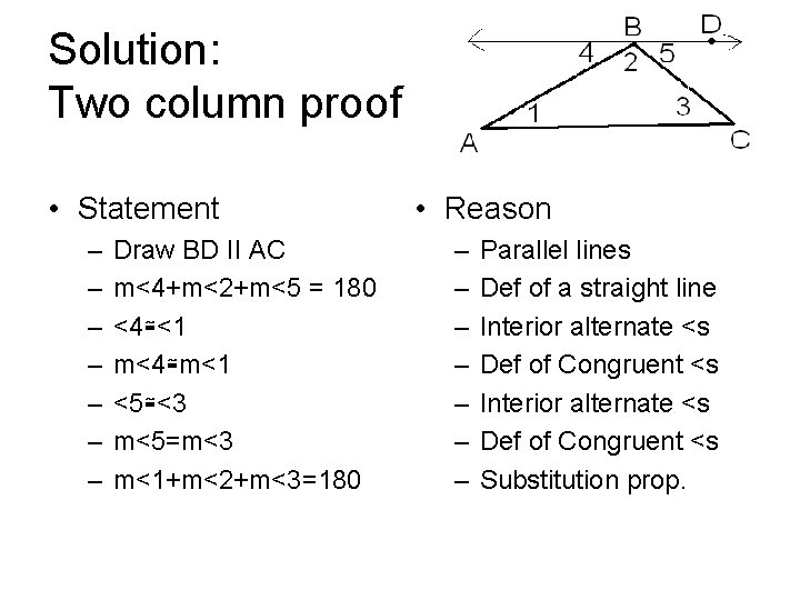 Solution: Two column proof • Statement – – – – Draw BD II AC