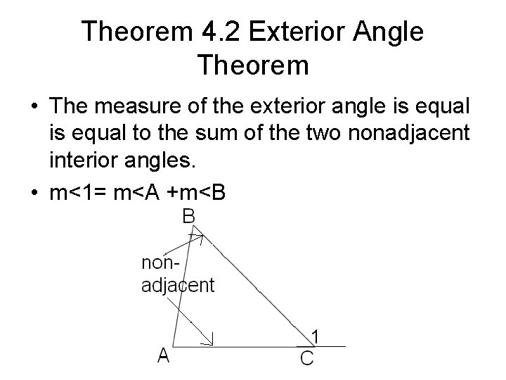 Theorem 4. 2 Exterior Angle Theorem • The measure of the exterior angle is