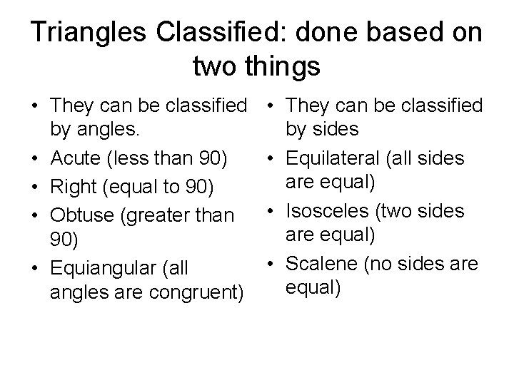 Triangles Classified: done based on two things • They can be classified by angles.