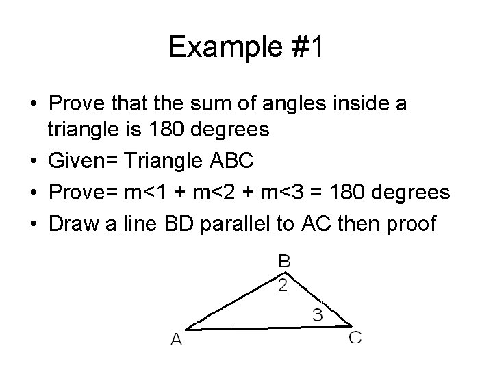 Example #1 • Prove that the sum of angles inside a triangle is 180