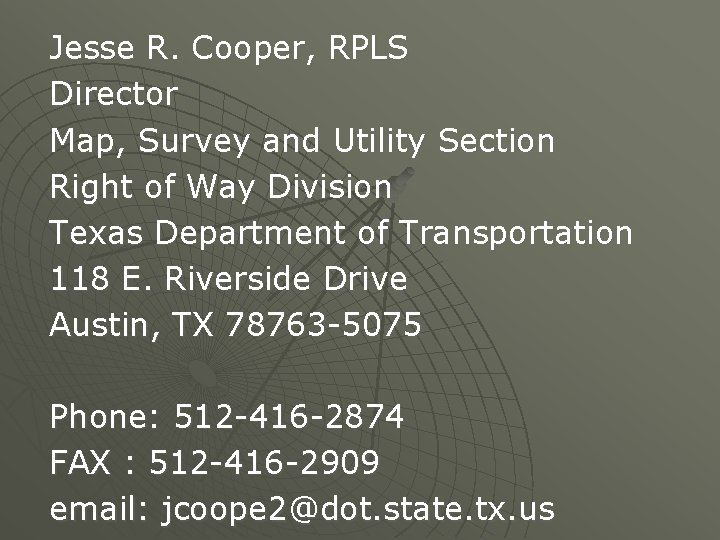 Jesse R. Cooper, RPLS Director Map, Survey and Utility Section Right of Way Division