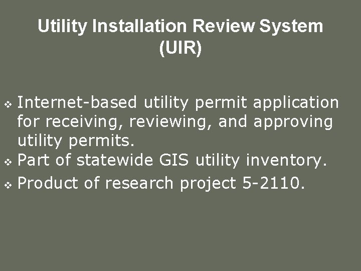 Utility Installation Review System (UIR) Internet-based utility permit application for receiving, reviewing, and approving