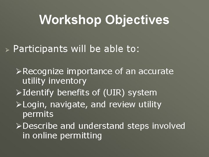 Workshop Objectives Ø Participants will be able to: ØRecognize importance of an accurate utility