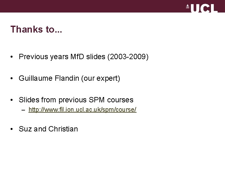 Thanks to. . . • Previous years Mf. D slides (2003 -2009) • Guillaume